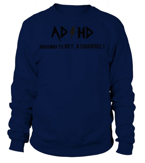 Funny Adhd - Highway To Hey Look A Squirrel Women's Sweatshirt