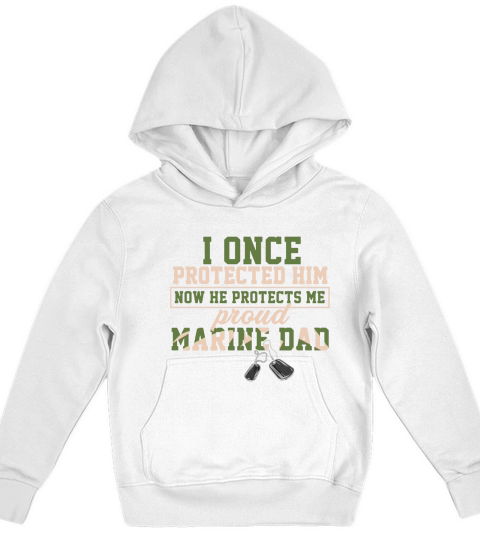 I Once Protected Him Now He Protects Me Proud Marine Dad Kids Hoodie