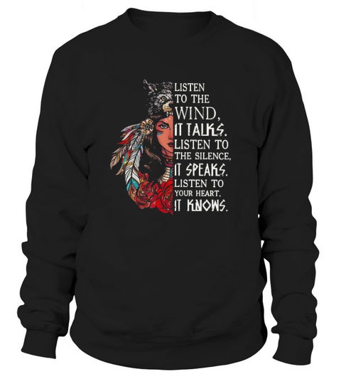 Girl native american Listen to the wind Sweatshirt Unisex