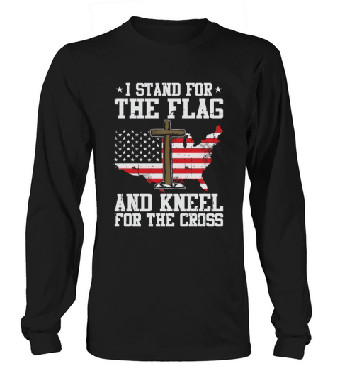 I Stand For The Flag And Kneel For The Cross Men's Long Sleeve