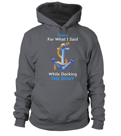 Sorry For What I Said While Docking The Boat Funny Women's Hoodie