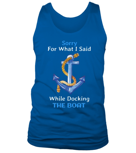 Sorry For What I Said While Docking The Boat Funny Men's Tank Top