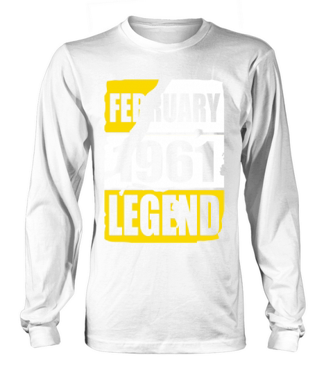 Legend Was Born In February 1961 Long sleeved Unisex