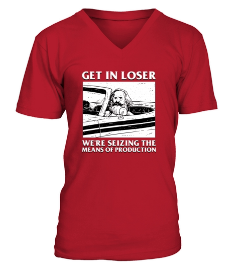 Get In Loser Karl Marx product  Communism Meme V-Neck T-shirt