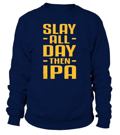 IPA Men Beer Brewer Drinker Party Slay All Day Women's Sweatshirt