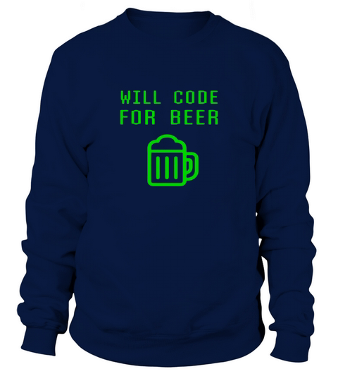 Will Code For Beer Funny Computer Programming Coder T-shirt Sweatshirt Unisex