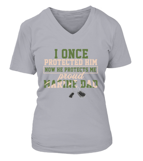 I Once Protected Him Now He Protects Me Proud Marine Dad Women's V-Neck T-shirt