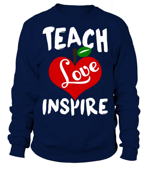 Teach - Teach Love Inspire T Shirt Women's Sweatshirt