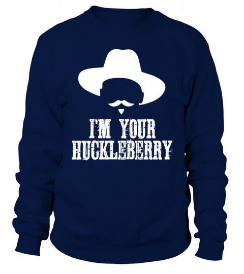 IM Your Huckleberry Vintage Funny Western Quote T Men's Sweatshirt