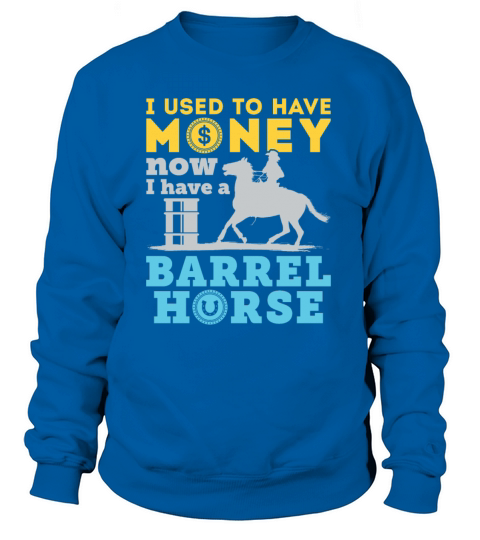 Barrel Racing Used to Have Money Now Barrel Horse Women's Sweatshirt