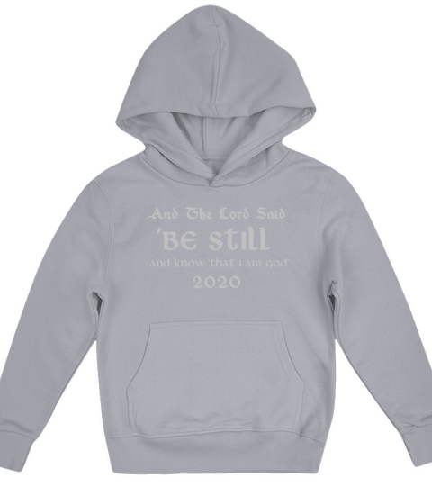 AND THE LORD SAID BE STILL AND KNOW THAT I AM GOD Kids Hoodie