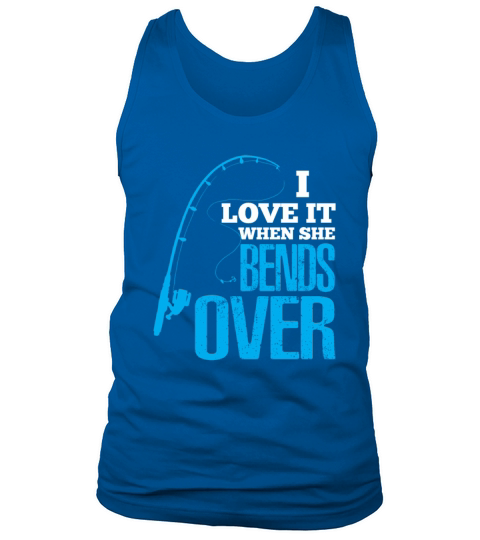 I Love It When She Bends Over Funny Fisherman Fish Men's Tank Top