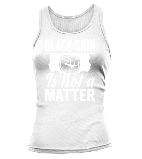Black Skin Is Not A Matter Women's Tank Top