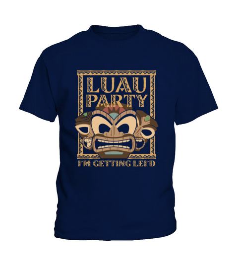 Im getting Leid Luau Party Kids T-Shirt