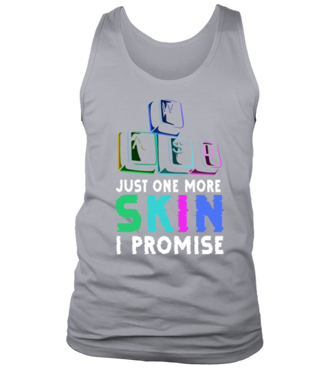 Just one more skin - I promise Quote for a Tank Top Unisex