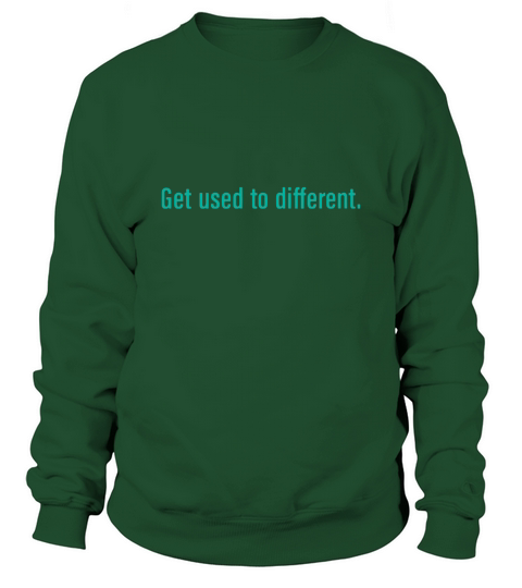 get used to different Sweatshirt Unisex