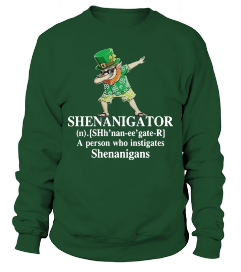 Shenanigator a person who instigates Shenanigans Sweatshirt Unisex