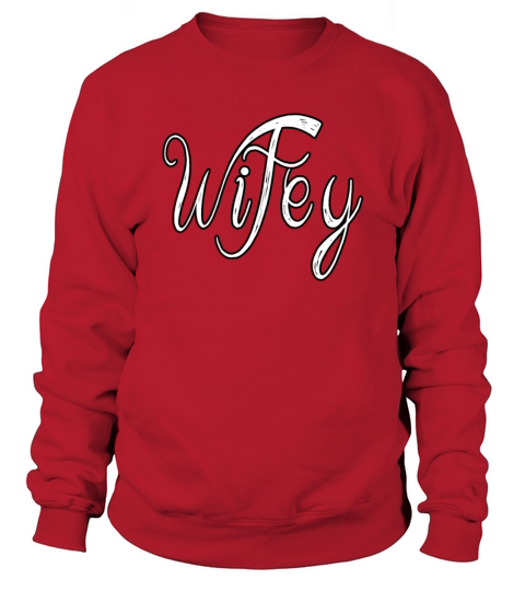 Wifey shirt for wife gife love valentines day Women's Sweatshirt