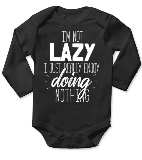 im not lazy enjoy doing nothing gift chill out Long Sleeve Baby One-Piece
