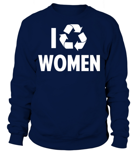 I Recycle Women Women's Sweatshirt