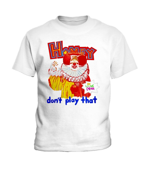 Homey In Living Color Dont Play That Kids T-Shirt