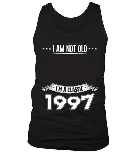I am not old I m a classic Born in 1997 Men's Tank Top