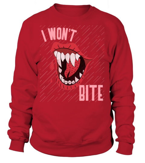 I would not bite Women's Sweatshirt