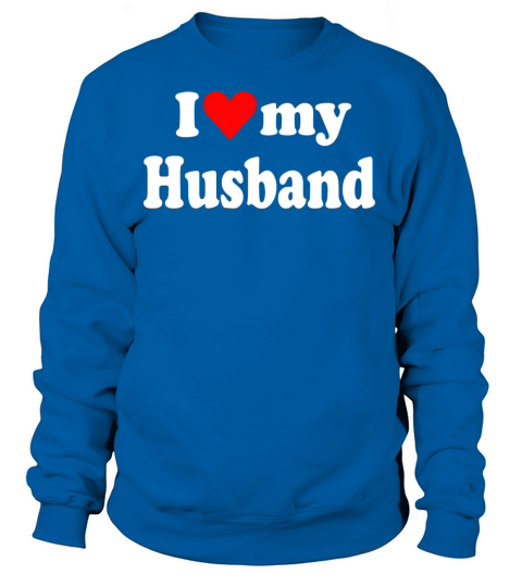 I Love My Husband Women's Sweatshirt