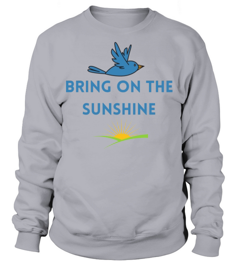 BRING ON THE SUNSHINE Women's Sweatshirt