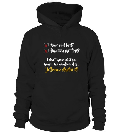 Jefferson Started It  Hamilton Burr Hoodie Unisex