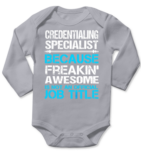 CREDENTIALING SPECIALIST Freakin Long Sleeve Baby One-Piece