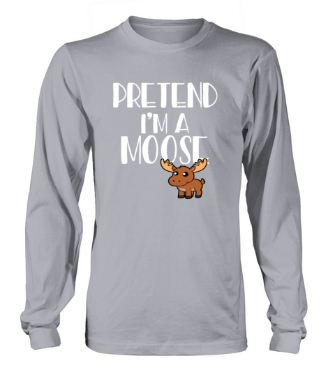 Pretend Im A Moose Women's Long Sleeve