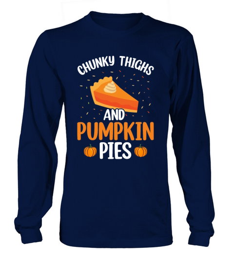 Chunky Thighs and Pumpkin Pies Men's Long Sleeve