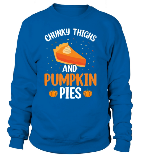 Chunky Thighs and Pumpkin Pies Women's Sweatshirt