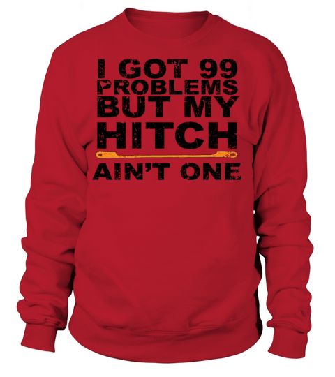 99 Problems but my Hitch Aint One Women's Sweatshirt