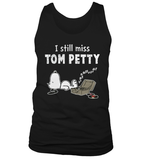 Tom Petty  I Still Miss You T Shirt Tank Top Unisex