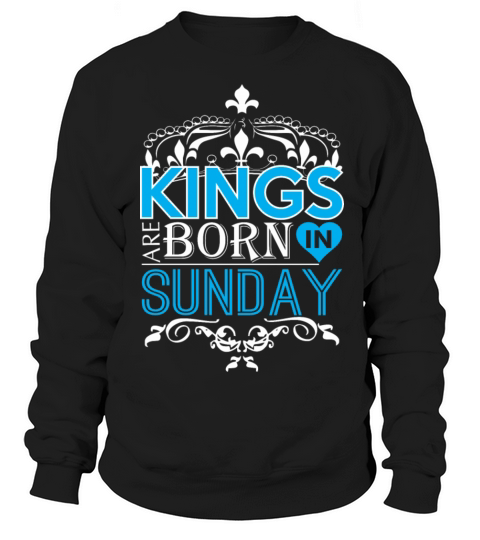 Kings Are Born In Sunday Happy Fathers Day Women's Sweatshirt