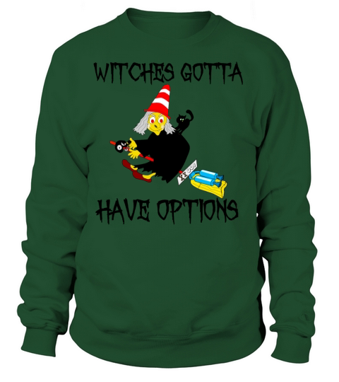 witches gotta have options Women's Sweatshirt