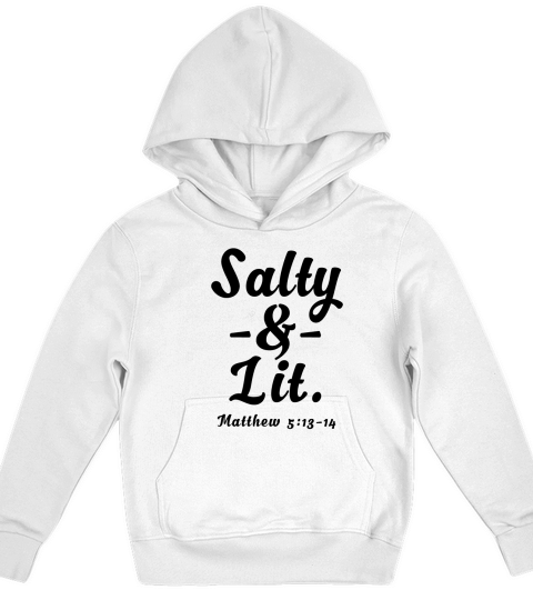Salty &amp;amp; Lit. Christian Shirt or Hoodie Kids Hoodie