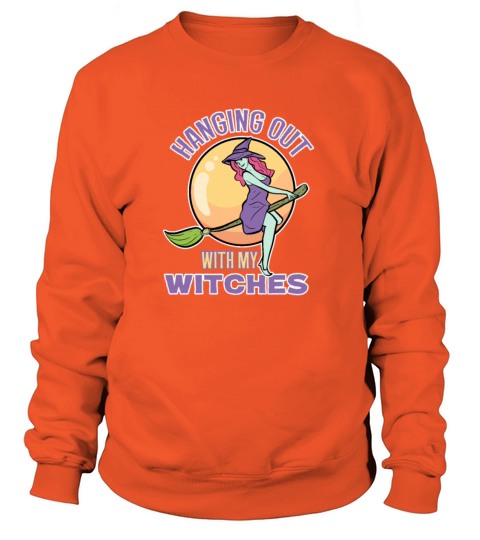 Halloween Witch Hanging Out With My Witches Gift Women's Sweatshirt