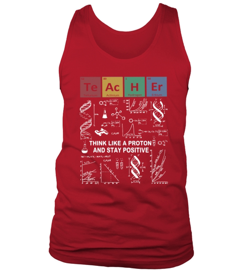 Teacher Think Like A Proton And Stay Positive Tank Top Unisex