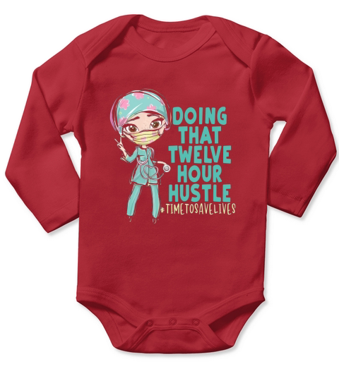 Doing That 12 Hour Hustle Nurse Or Doctor Squad - Iphone XR Case Long Sleeve Baby One-Piece