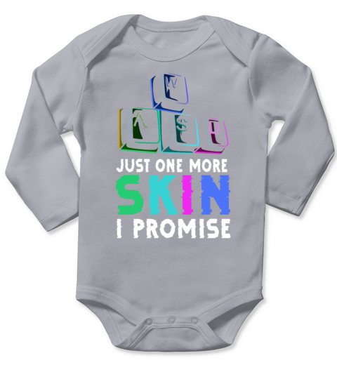 Just one more skin - I promise Quote for a Long Sleeve Baby One-Piece