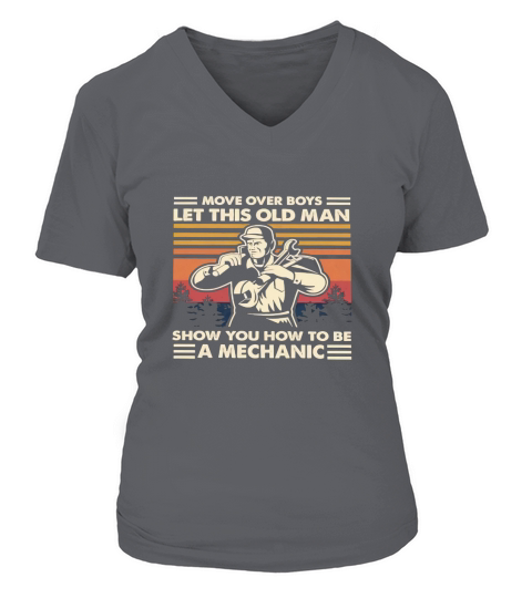 Move over boys let this old man show you how to be a Mechanic vintage V-neck T-Shirt Woman