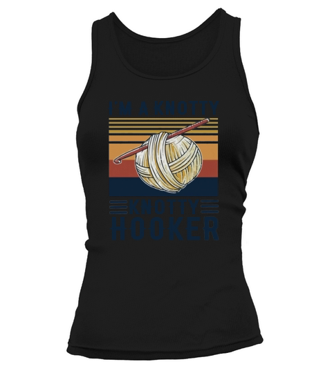 Knitting I’m a knotty knotty hooker vintage Tank top Woman