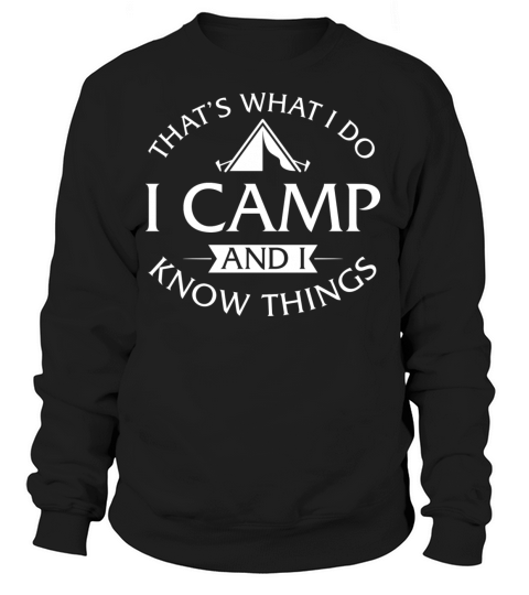 Thats What I Do I Camp And I Know Things Women's Sweatshirt