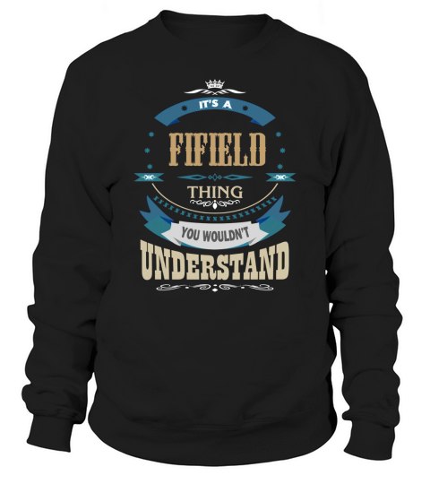 FIFIELD, Its a FIFIELD thing Sweatshirt Unisex
