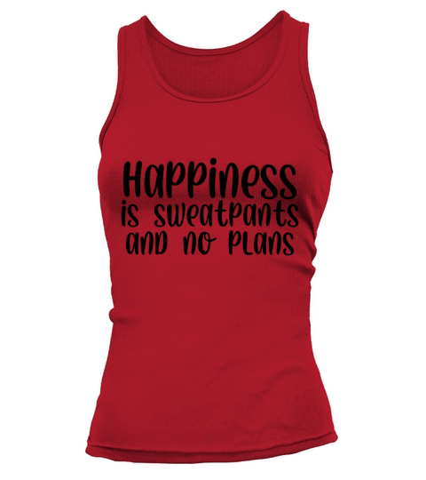 Happiness is sweatpants and no plans Tank top Woman