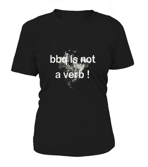 Mens BBQ Is Not A Verb T-Shirts Grill Father Daddy Barbecue Women's T-Shirt