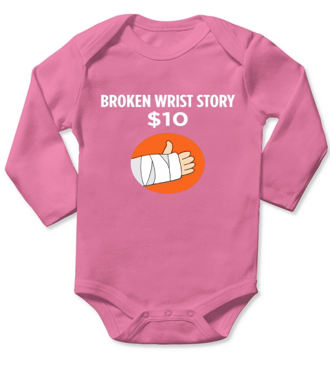 Broken Wrist Story - Funny Injury Recovery T-Shirt Long Sleeve Baby One-Piece